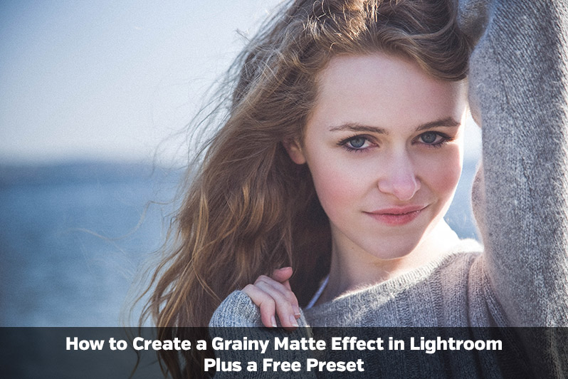 How to Create a Grainy Matte Effect in Lightroom