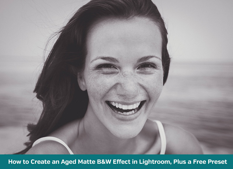 How to Create an Aged Matte Black & White Effect in Lightroom