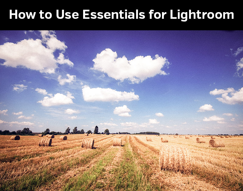 How to Use the Essentials for Lightroom Presets