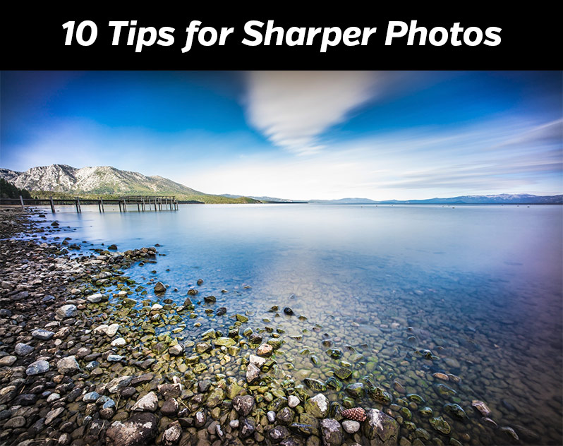 10 Tips for Sharper Photos